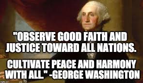 What some others have said of george washington: George Washington Quotes On Respect The Humble Libertarian 100 Great Anti War Quotes Dogtrainingobedienceschool Com