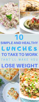 10 Lunch Recipes To Take To Work That Will Make Your Life Easier Healthy Simple And Quick Lunch Quick Healthy Lunch Quick Easy Healthy Lunches Healthy Lunch