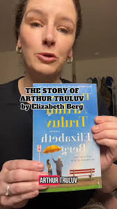 THE STORY OF ARTHUR TRULUV , by Elizabeth Berg