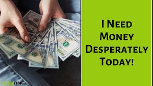 Check spelling or type a new query. I Need Money Desperately Today 5 Ways To Get Cash Immediately