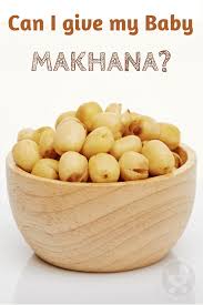 Can I Give My Baby Makhana