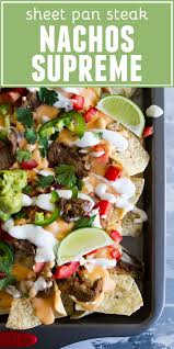 Game Day Sheet Pan Steak Nachos Supreme Taste And Tell Recipe Steak Nachos Nachos Supreme Nachos Supreme Recipe