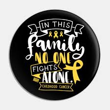 Childhood cancer awareness lettering set featuring six different support messages with gold ribbons. Childhood Cancer Awareness Kid Family No Alone Quote Childhood Cancer Pin Teepublic