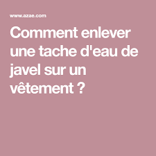 Comment Enlever Une Tache D Eau De Javel Sur Un Vetement Eau De Javel Taches De Moisissure Tache