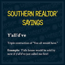 Southern Realtor Sayings Real Estate Agents In The South Are A Special Breed What Are Some Special South Real Estate Fun Real Estate Humor Real Estate Memes