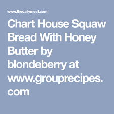 Chart House Squaw Bread With Honey Butter