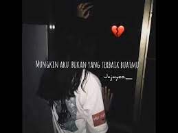 Mungkin dengan dosa atau keburukan yang membuatmu menjadi rendah hati itu lebih baik dibandingkan dengan kebaikan yang membuat dirimu sombong. Mungkin Aku Bukan Yang Terbaik Untukmu Youtube