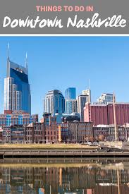Things To Do In Downtown Nashville Best Attractions With Images Usa Travel Destinations Nashville Trip Cool Places To Visit