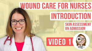 Becoming a wound care nurse. Wound Care For Nurses Introduction Skin Assessment On Admission Youtube