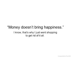 15 quotations about saving money. 10 Inspirational Quotes Of The Day 105 Money Quotes Shopping Quotes Money Doesnt Buy Happiness