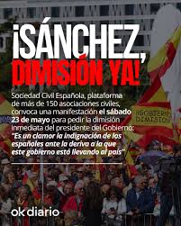 💥 "¡Sánchez, vete ya!". La plataforma Sociedad Civil Española ha convocado  una “Marcha por la Dignidad” el próximo 23 de mayo en Madrid para exigir la  dimisión del presidente del Gobierno, Pedro
