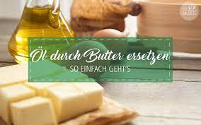 Öl durch Butter ersetzen -❤️- Meine Backbox