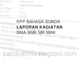 1 naon eusi laporan diluhur teh 2 saha anu nyieun eta. Rpp Bahasa Sunda Laporan Kagiatan Sma Smk Ma Mak Contoh Soal Media Kurikulum Dan Perangkat Pembelajaran