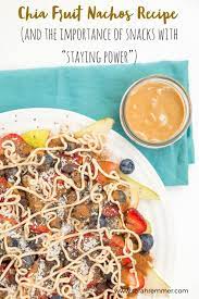 Chia Fruit Nachos A Recipe For Staying Power Recipe Healthy Protein Snacks Healthy Snacks Recipes Recipes