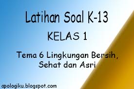 Latiahan soal tematik kelas 1 sampai 6 sd semester 1 telah disipakan untuk bapak ibu guru yang bisa langsung di download dengan mudah kami juga mempersiapkan latihan soal dalam format online sehingga bisa memfasilitas bapak ibu guru dalam. Contoh Soal Tema 6 Kelas 1 Berbagai Contoh