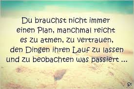 Du Brauchst Nicht Immer Einen Plan Lebensmotto Spruche Spruche Kurze Zitate