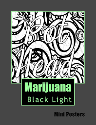 20 amazingly detailed images provide hundreds of hours of coloring fun. Marijuana Black Light Mini Posters Adult Coloring Book Adult Coloring Pothead 9781543006636 Amazon Com Books