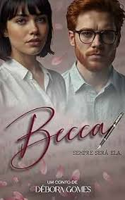 Becca: Sempre Será Ela (Portuguese Edition) eBook : Gomes, Débora:  Amazon.es: Tienda Kindle