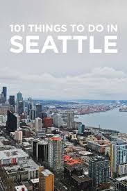 Ultimate Seattle Bucket List 101 Things To Do In Seattle Wa With Images Seattle Travel Seattle Vacation Washington Travel