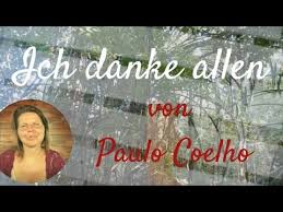 Ich danke allen, die mich in ihr schema pressen wollten; Ich Danke Allen Von Paulo Coelho Youtube