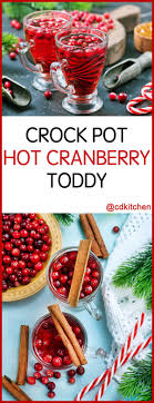Slow Cooker Hot Cranberry Toddy Made With Cranberry Juice Cocktail Lemon Juice Sugar Fresh Cranbe Toddy Recipe Hot Toddies Recipe Cranberry Juice Cocktail