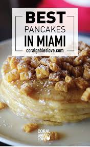 for the best pancakes in miami make reservations at eating house coral gables love florida food eat eating house