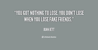 A true friend will cry when you leave, while a fake friend will leave when you cry. When You Lose A Friend Quotes Quotesgram