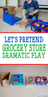 Let S Pretend Grocery Store Dramatic Play Busy Toddler Grocery Store Dramatic Play Dramatic Play Preschool Dramatic Play Activities