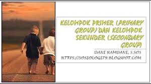Check spelling or type a new query. Kelompok Primer Primary Group Dan Kelompok Sekunder Secondary Group Sosiologi79