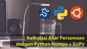 Kalkulasi Akar Persamaan Dengan Python Numpy Scipy Persamaan Python
