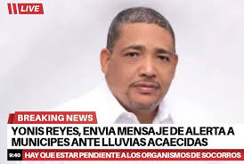 Ex concejal Yonis Reyes llama a municipes de Barahona a tener precaución y  seguir las orientaciones de los organismos de emergencia ante los  torrenciales aguaceros que se registran en Barahona.