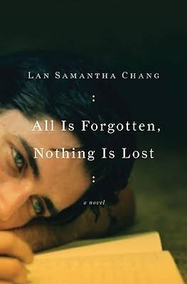 All is Forgotten, Nothing is Lost by Lan Samantha Chang | Goodreads