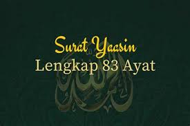 Setelah membaca surat yasin, dianjurkan melafalkan doa. 83 Ayat Surat Yasin Full Arab Lengkap Ratulangi