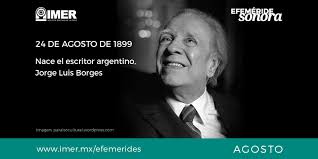  ocultar é o aniversário da wikipédia em português! 24 De Agosto De 1899 Nace Jorge Luis Borges Imer
