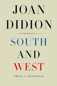 South And West By Joan Didion 9780525434191 Penguinrandomhouse Com Books In 2020 Joan Didion Books National Book Award Book Awards