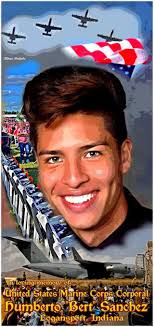 Heavenly Birthday Tribute to CPL Humberto Bert Sanchez, Fallen Hero from  Logansport, Indiana