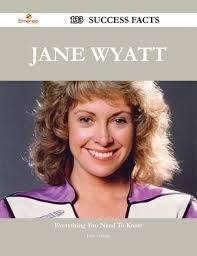 Jane Wyatt 133 Success Facts