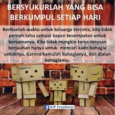 Kami akan menyajikan kumpulan kata kata mutiara islam yang bisa menyejukkan hati dan menenangkan pikiran. Kata Kata Bijak Bahagianya Berkumpul Setiap Hari Dengan Keluarga Ajp Creations