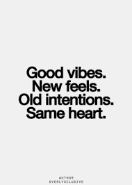 Good Vibes New Feels Old Intentions Same Heart Galaxies Vibes Good Vibes Quotes Inspirational Quotes Pictures Old Quotes