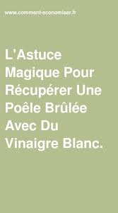 L Astuce Surprenante Pour Recuperer Une Poele Brulee Avec Du Vinaigre Blanc En 2020 Vinaigre Blanc Vinaigre Nettoyer Casserole Brulee