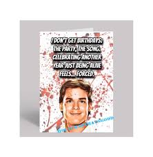 Dexter Morgan Birthday Card Quote
