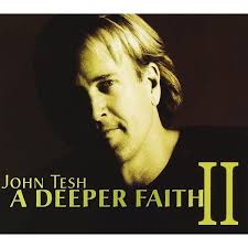 A Deeper Faith by John Tesh [Music CD]