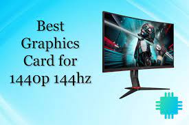 The best graphics card for feeding those displays is nvidia's $230. Best Graphics Card For 1440p 144hz In 2020 With Pros And Cons