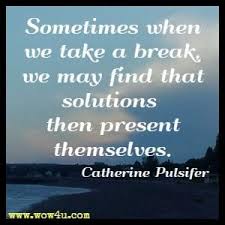20 Take A Break Quotes Inspirational Words Of Wisdom