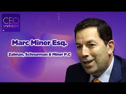 Marc Miner Esq. of Zalman, Schnurman & Miner |CEO Unplugged