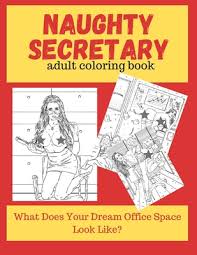 Coloring books with shapes and patterns that go well together have a sort of soothing sense to them. Naughty Secretary Adult Coloring Book Paperback Eso Won Books