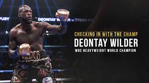 The official facebook page for deontay the bronze bomber wilder, former wbc. Checking In With The Champ Deontay Wilder August 2019