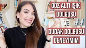 Goz Alti Isik Dolgusu Ve Dudak Dolgusu Deneyimim Youtube