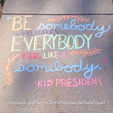 Since the first video aired, the kid president team has interacted with beyoncé, the white house, the un here are seven stellar quotes from kid president on coolness, kindness, and fun Be Somebody Who Makes Everybody Feel Like A Somebody Kid President Quote Kid President Quotes Kid President Teaching Quotes