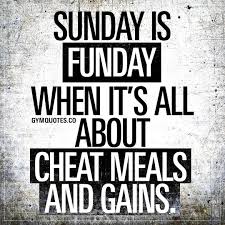 Sunday Is Funday When It S All About Cheat Meals And Gains Diet Inspiration Quotes Fitness Motivation Quotes Diet Inspiration